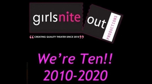 Girls Nite Out Productions Presents We’re Ten!! 2010-2020